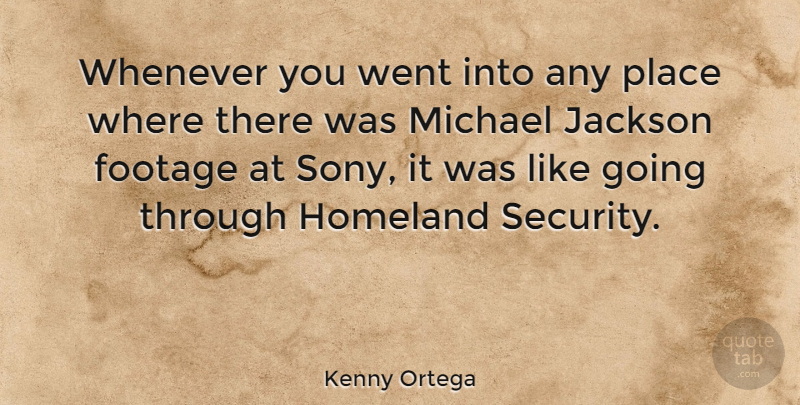 Kenny Ortega Quote About Jackson, Michael, Whenever: Whenever You Went Into Any...