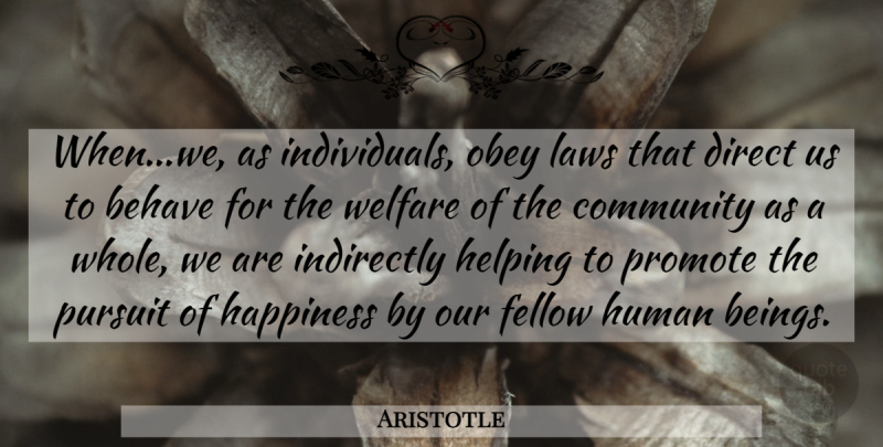 Aristotle Quote About Pursuit Of Happiness, Law, Community: Whenwe As Individuals Obey Laws...