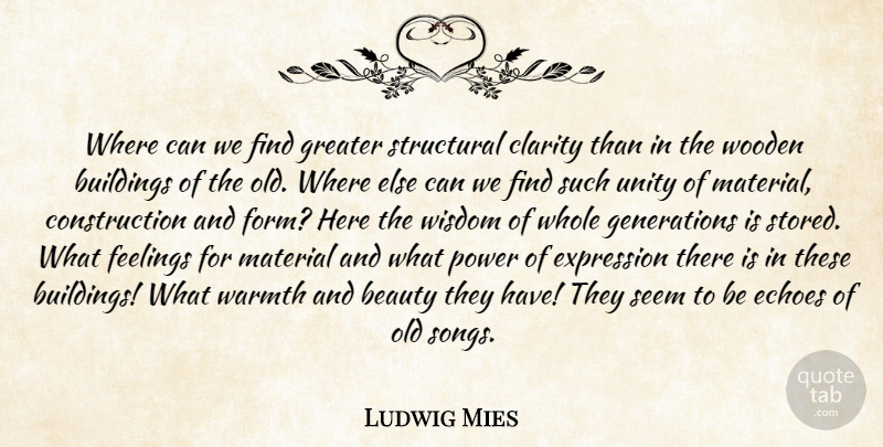 Ludwig Mies van der Rohe Quote About Song, Expression, Echoes: Where Can We Find Greater...
