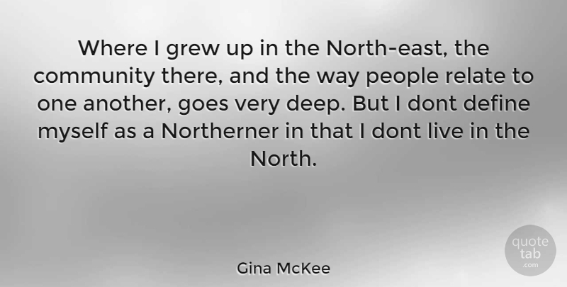 Gina McKee Quote About People, Community, East: Where I Grew Up In...