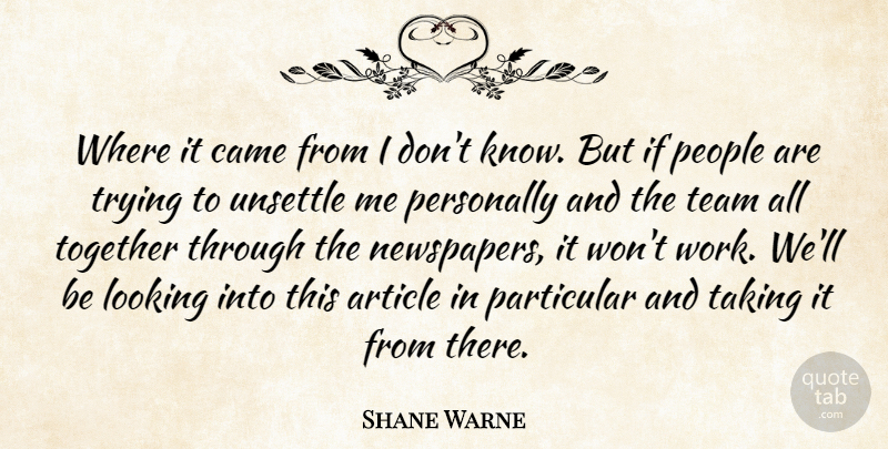 Shane Warne Quote About Article, Came, Looking, Particular, People: Where It Came From I...