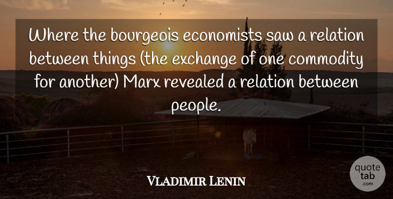Vladimir Lenin Quote About People, Saws, Commodity: Where The Bourgeois Economists Saw...