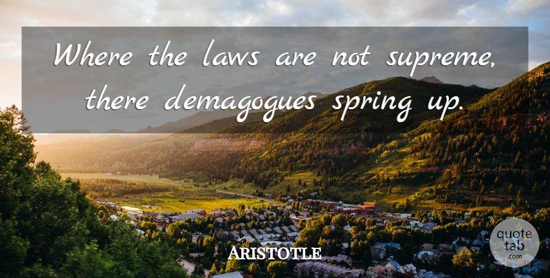 Aristotle Quote About Spring, Law, Revolution: Where The Laws Are Not...