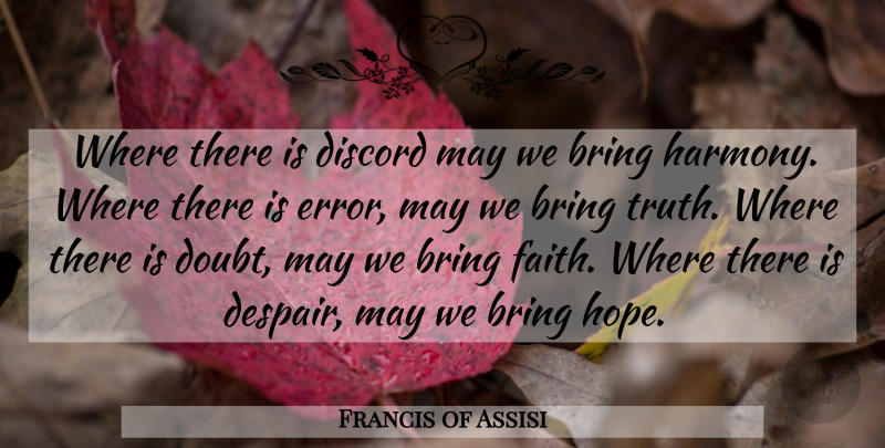 Francis of Assisi Quote About Hope, Errors, Doubt: Where There Is Discord May...