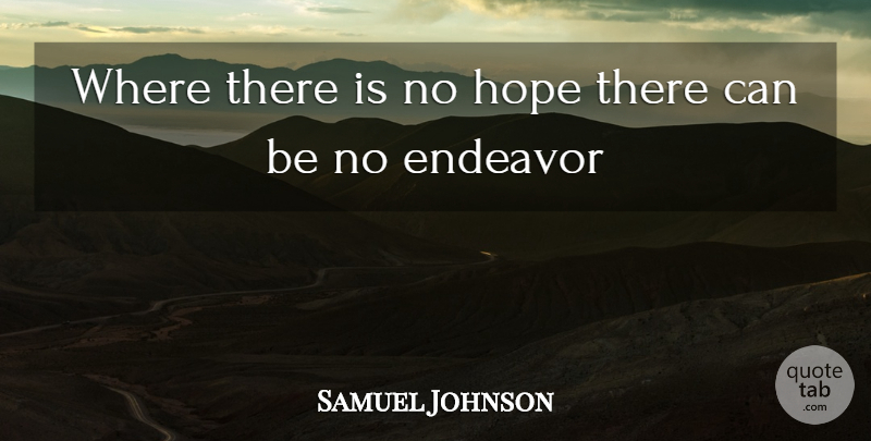 Samuel Johnson Quote About Endeavor, Hope: Where There Is No Hope...