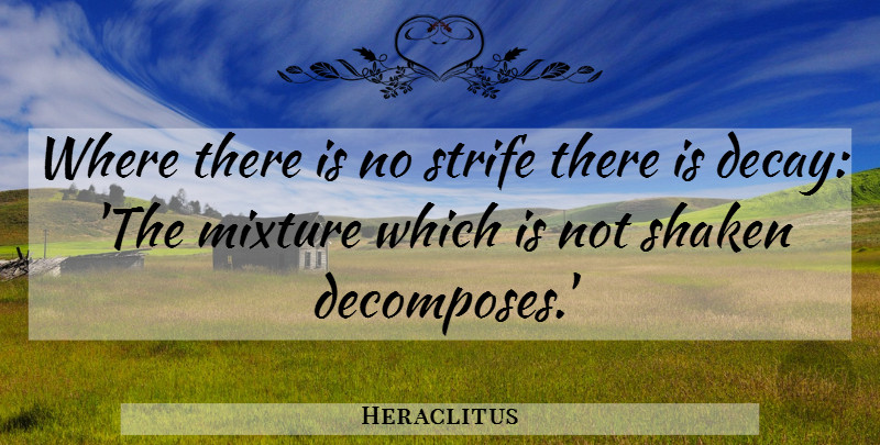 Heraclitus Quote About Mixtures, Decay, Strife: Where There Is No Strife...