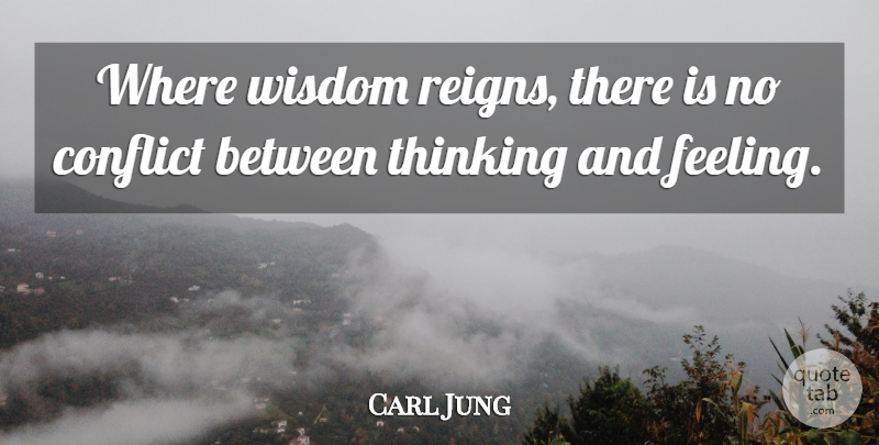 Carl Jung Quote About Life, Wisdom, Thinking: Where Wisdom Reigns There Is...
