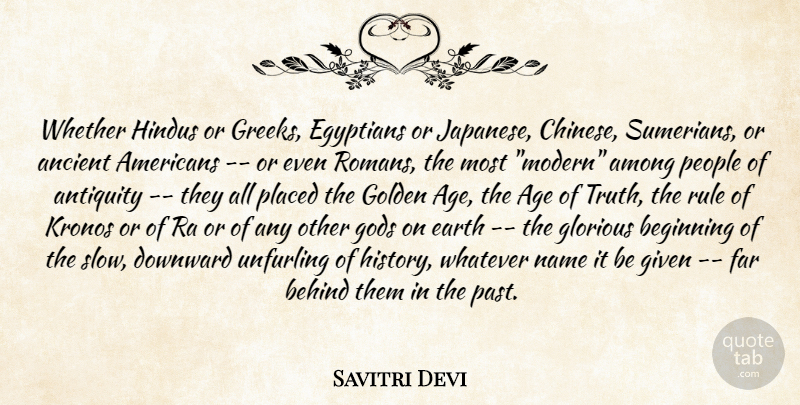 Savitri Devi Quote About Age, Among, Ancient, Antiquity, Beginning: Whether Hindus Or Greeks Egyptians...