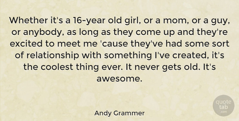 Andy Grammer Quote About Coolest, Excited, Gets, Meet, Mom: Whether Its A 16 Year...