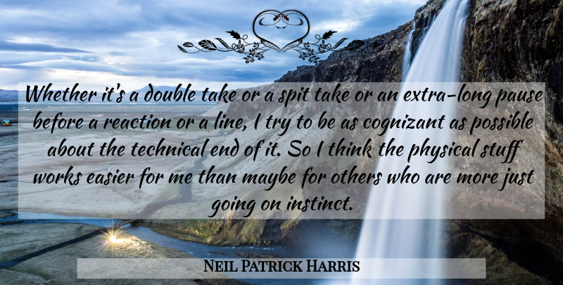 Neil Patrick Harris Quote About Double, Easier, Maybe, Others, Pause: Whether Its A Double Take...