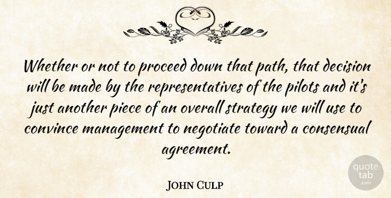 John Culp Quote About Convince, Decision, Management, Negotiate, Overall: Whether Or Not To Proceed...