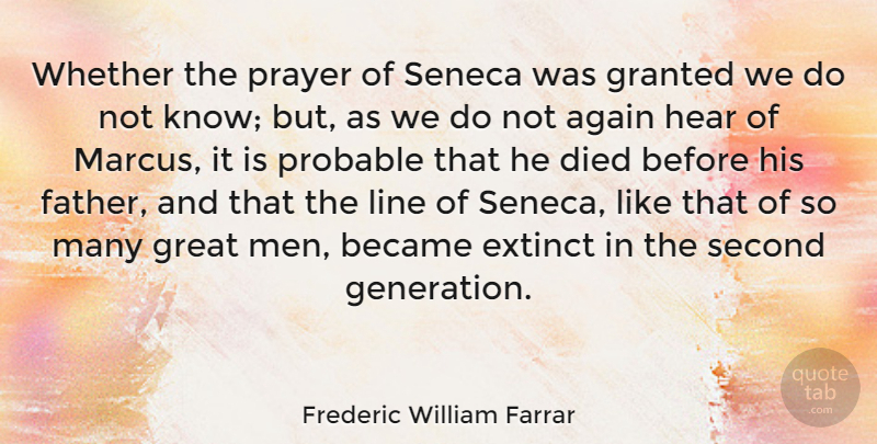 Frederic William Farrar Quote About Again, Became, Died, Extinct, Granted: Whether The Prayer Of Seneca...