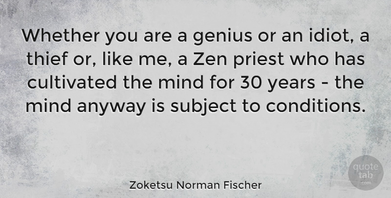 Zoketsu Norman Fischer Quote About Anyway, Cultivated, Mind, Priest, Subject: Whether You Are A Genius...