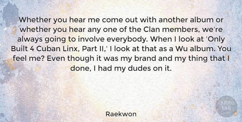 Raekwon Quote About Looks, Done, Albums: Whether You Hear Me Come...