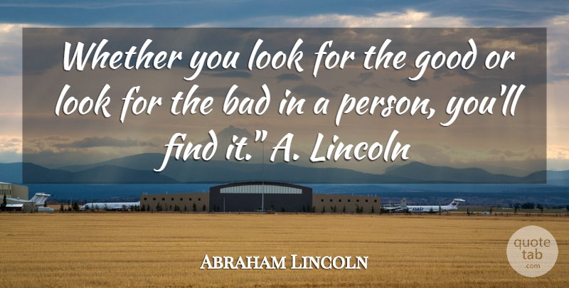 Abraham Lincoln Quote About Looks, Persons: Whether You Look For The...