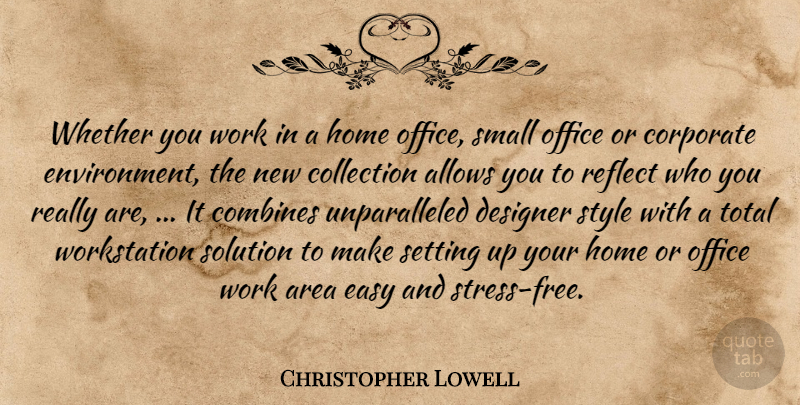 Christopher Lowell Quote About Area, Collection, Corporate, Designer, Easy: Whether You Work In A...