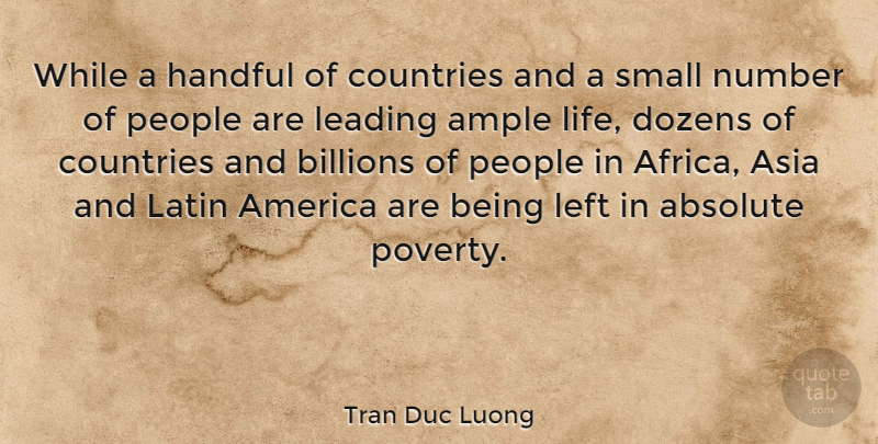 Tran Duc Luong Quote About Absolute, America, Asia, Billions, Countries: While A Handful Of Countries...