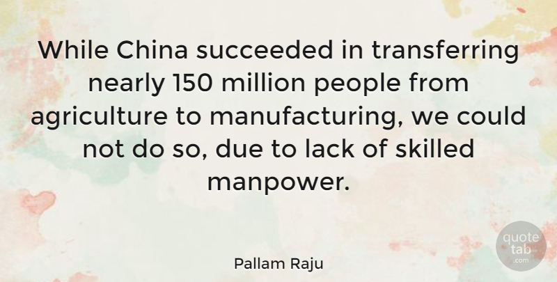 Pallam Raju Quote About Due, Lack, Million, Nearly, People: While China Succeeded In Transferring...