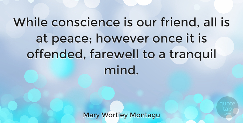 Mary Wortley Montagu Quote About Inspirational, Funny, Peace: While Conscience Is Our Friend...