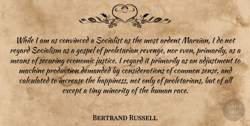 Bertrand Russell Quote About Revenge, Mean, Race: While I Am As Convinced...