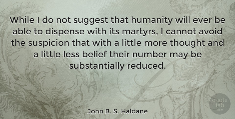 John B. S. Haldane Quote About Numbers, Humanity, May: While I Do Not Suggest...