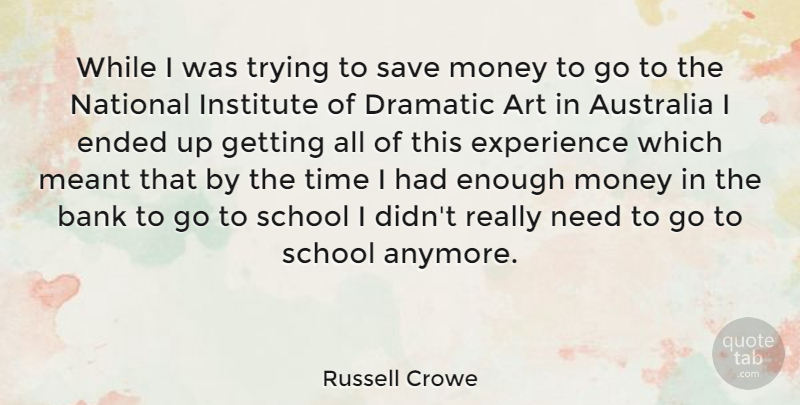 Russell Crowe Quote About Art, School, Australia: While I Was Trying To...