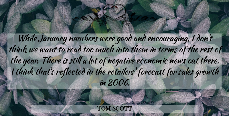 Tom Scott Quote About Economic, Forecast, Good, Growth, January: While January Numbers Were Good...