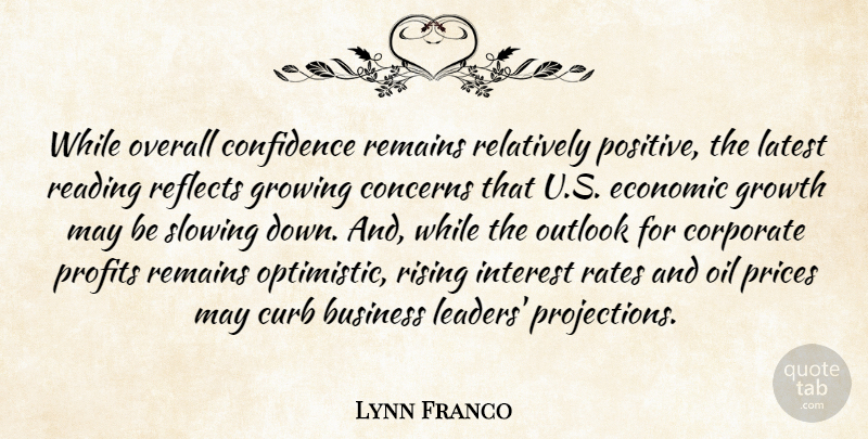 Lynn Franco Quote About Business, Concerns, Confidence, Corporate, Curb: While Overall Confidence Remains Relatively...