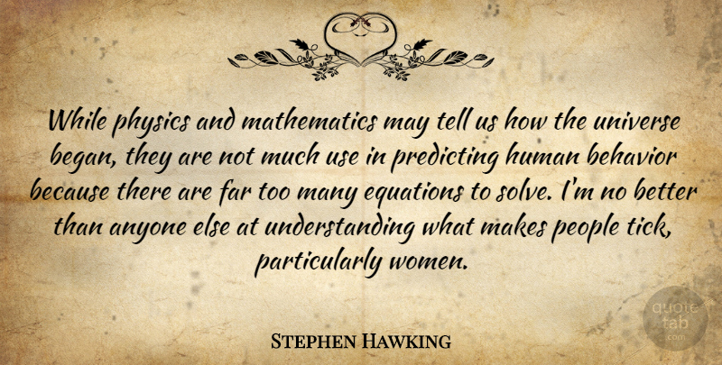 Stephen Hawking Quote About People, Understanding, Use: While Physics And Mathematics May...