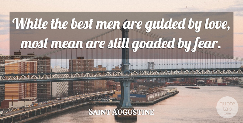 Saint Augustine Quote About Mean, Men, Stills: While The Best Men Are...