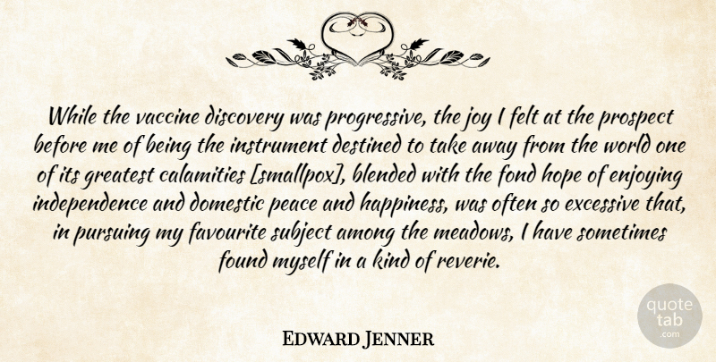 Edward Jenner Quote About Discovery, Vaccines, Joy: While The Vaccine Discovery Was...