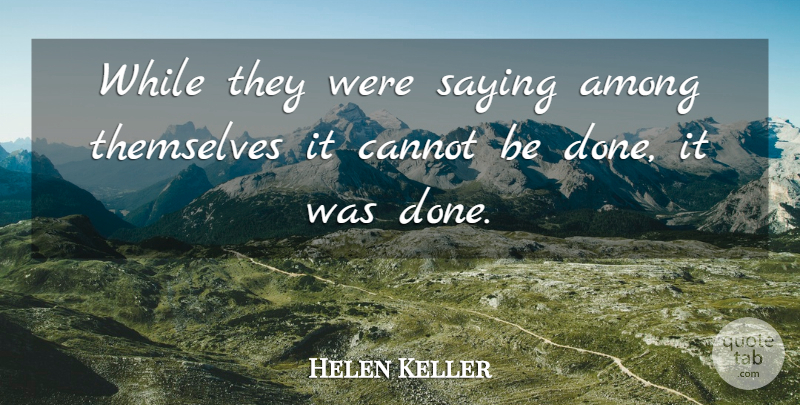 Helen Keller Quote About Happiness, Determination, Bad Ass: While They Were Saying Among...