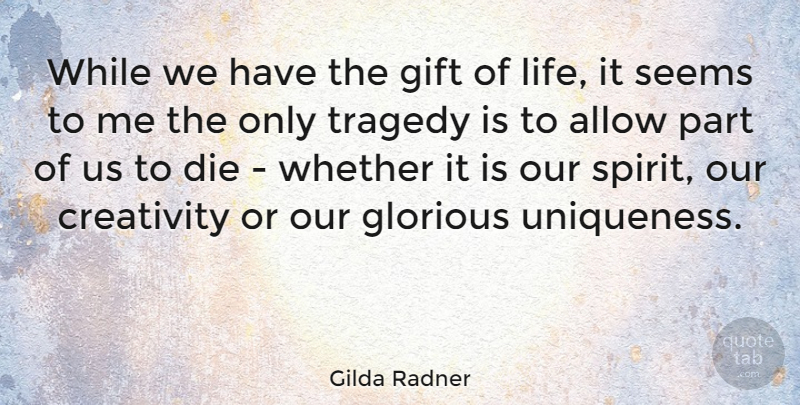 Gilda Radner Quote About Life, Death, Creativity: While We Have The Gift...