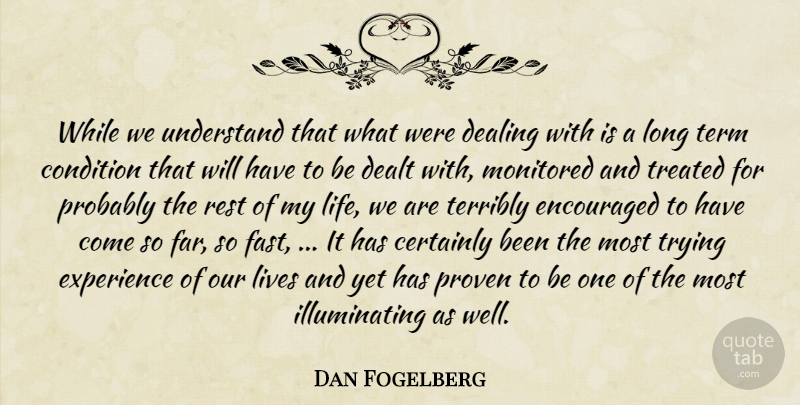 Dan Fogelberg Quote About Certainly, Condition, Dealing, Dealt, Encouraged: While We Understand That What...