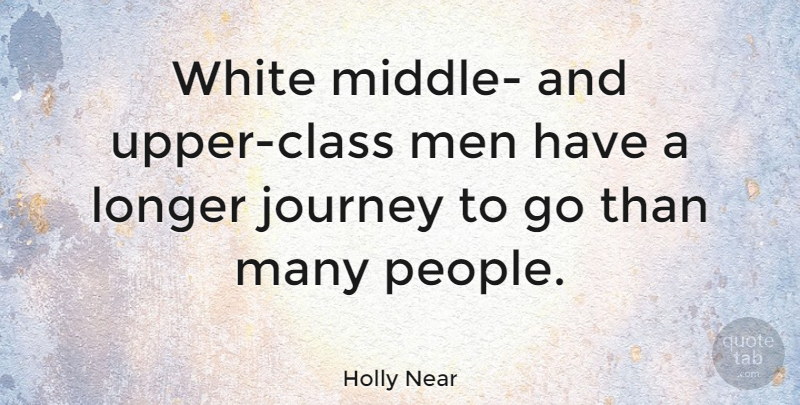 Holly Near Quote About Journey, Men, Class: White Middle And Upper Class...