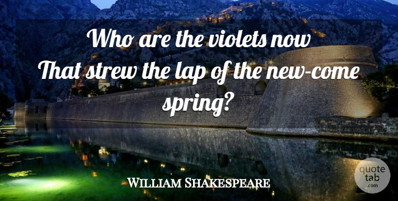 William Shakespeare Quote About Spring, Flower, Violet: Who Are The Violets Now...