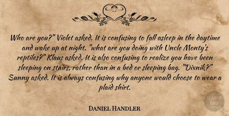 Daniel Handler Quote About Uncles, Fall, Sleep: Who Are You Violet Asked...