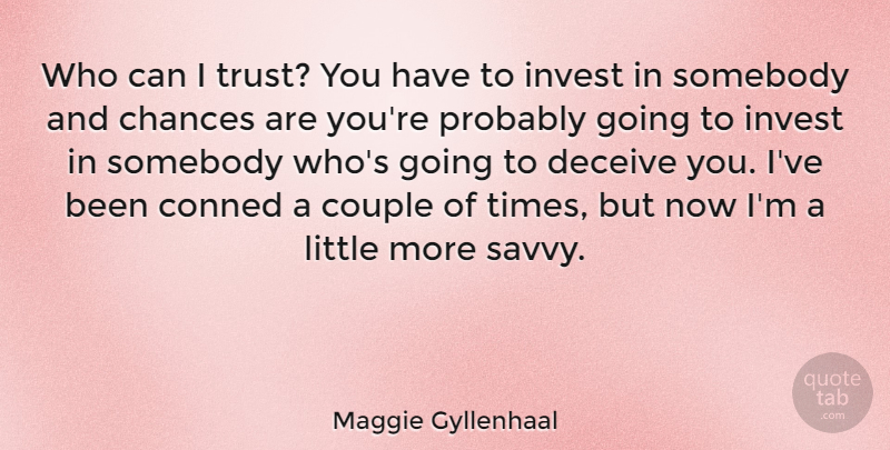Maggie Gyllenhaal Quote About Couple, Hype, Littles: Who Can I Trust You...