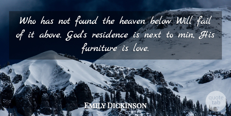 Emily Dickinson Quote About Below, Fail, Found, Furniture, Heaven: Who Has Not Found The...