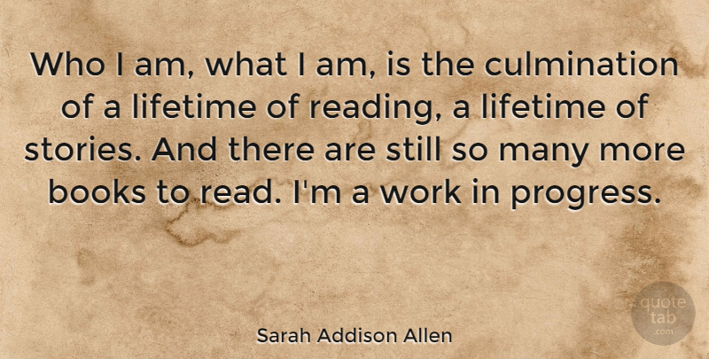 Sarah Addison Allen Quote About Books, Lifetime, Work: Who I Am What I...