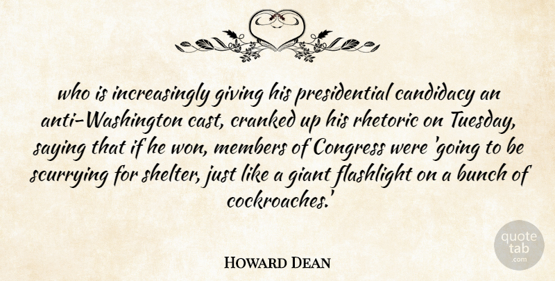 Howard Dean Quote About Bunch, Congress, Giant, Giving, Members: Who Is Increasingly Giving His...