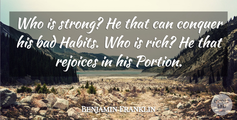 Benjamin Franklin Quote About Bad, Conquer, Rejoices: Who Is Strong He That...