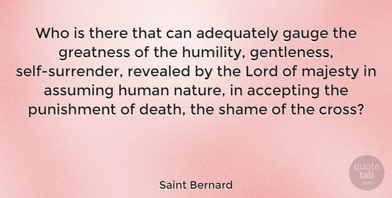 Saint Bernard Quote About Accepting, Adequately, Assuming, Death, Gauge: Who Is There That Can...