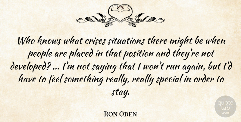 Ron Oden Quote About Crises, Knows, Might, Order, People: Who Knows What Crises Situations...