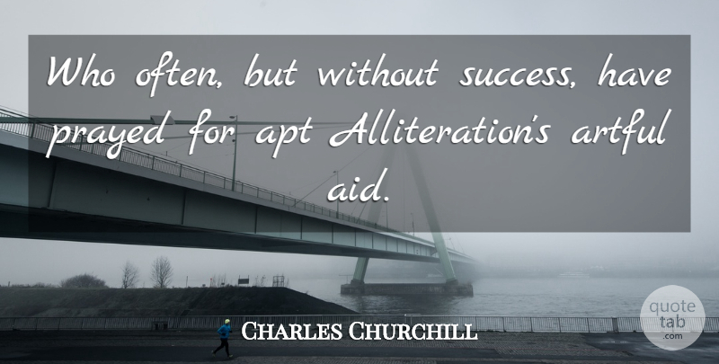 Charles Churchill Quote About Writing, Aids, Alliteration: Who Often But Without Success...