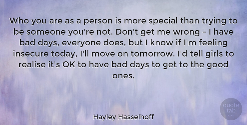 Hayley Hasselhoff Quote About Bad, Days, Feeling, Girls, Good: Who You Are As A...