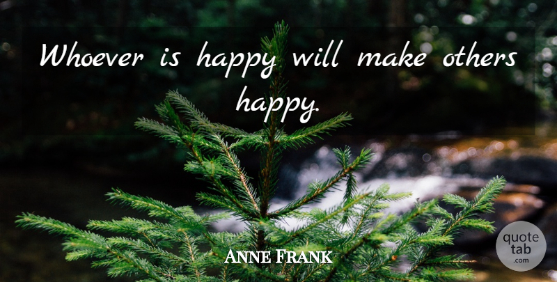 Anne Frank Quote About Inspirational, Happiness, Happy: Whoever Is Happy Will Make...