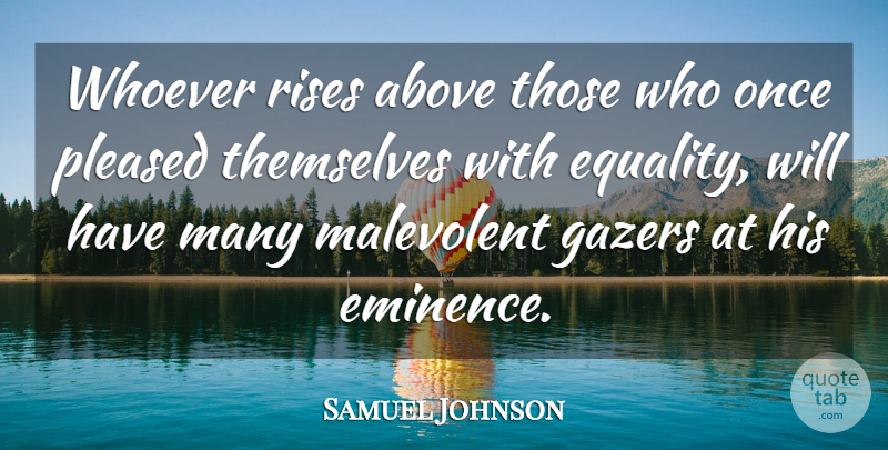 Samuel Johnson Quote About Rise Above, Eminence, Superiority: Whoever Rises Above Those Who...
