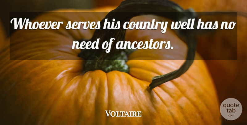 Voltaire Quote About Country, Uprising, Ancestry: Whoever Serves His Country Well...