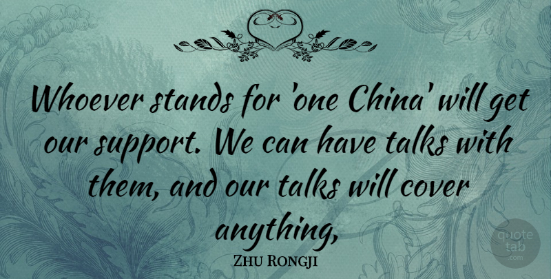 Zhu Rongji Quote About Cover, Stands, Talks, Whoever: Whoever Stands For One China...